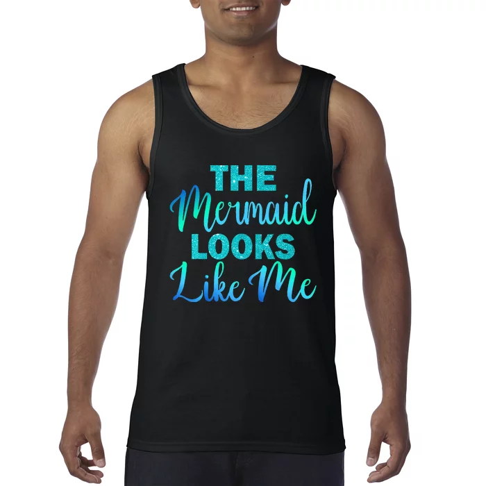 Cute The Mermaid Looks Like Me Birthday Tank Top