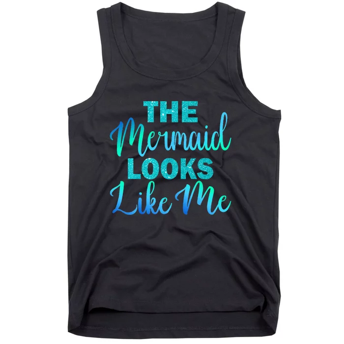 Cute The Mermaid Looks Like Me Birthday Tank Top