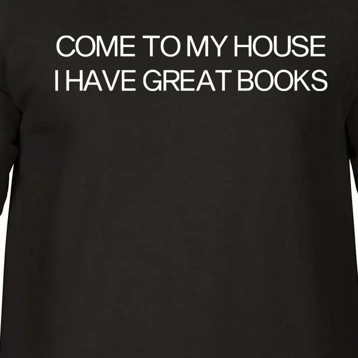 Come To My House I Have Great Books Comfort Colors T-Shirt