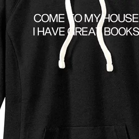 Come To My House I Have Great Books Women's Fleece Hoodie