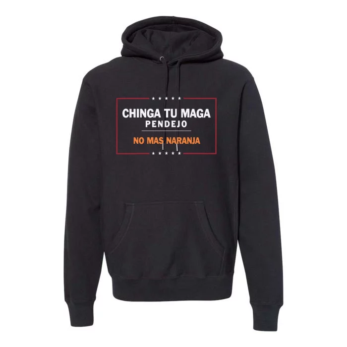 Chinga Tu Maga Pendejo No Mas Naranja Premium Hoodie