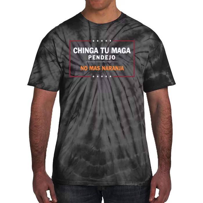 Chinga Tu Maga Pendejo No Mas Naranja Tie-Dye T-Shirt