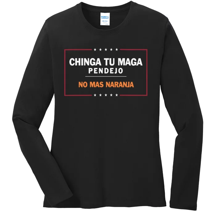 Chinga Tu Maga Pendejo No Mas Naranja Ladies Long Sleeve Shirt