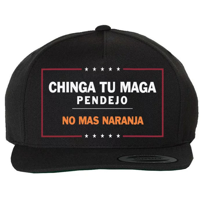 Chinga Tu Maga Pendejo No Mas Naranja Wool Snapback Cap