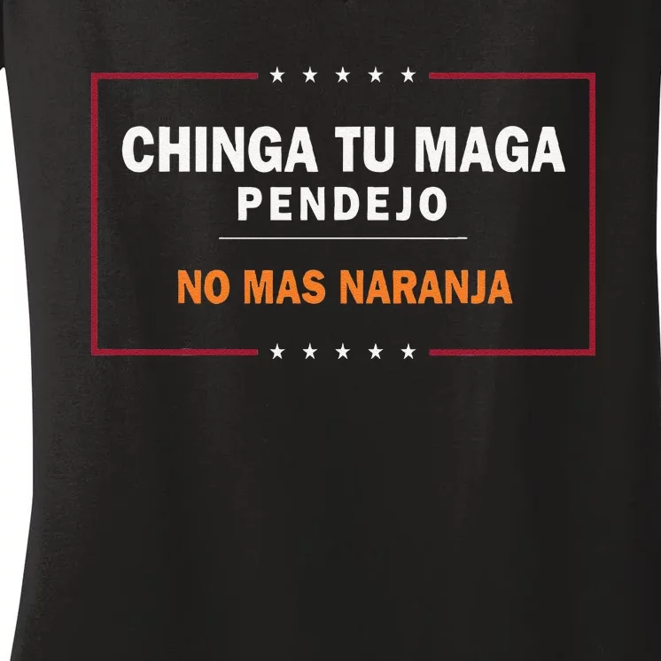 Chinga Tu Maga Pendejo No Mas Naranja Gift Women's V-Neck T-Shirt