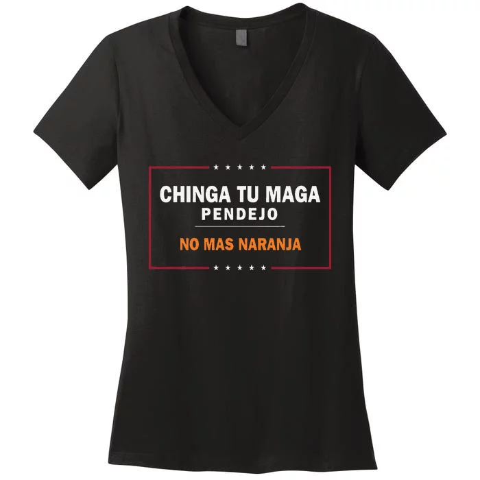 Chinga Tu Maga Pendejo No Mas Naranja Gift Women's V-Neck T-Shirt