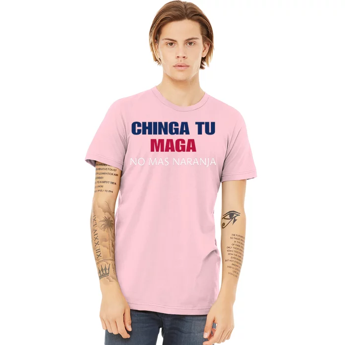 Chinga Tu Maga No Mas Naranja Funny Apparel Premium T-Shirt