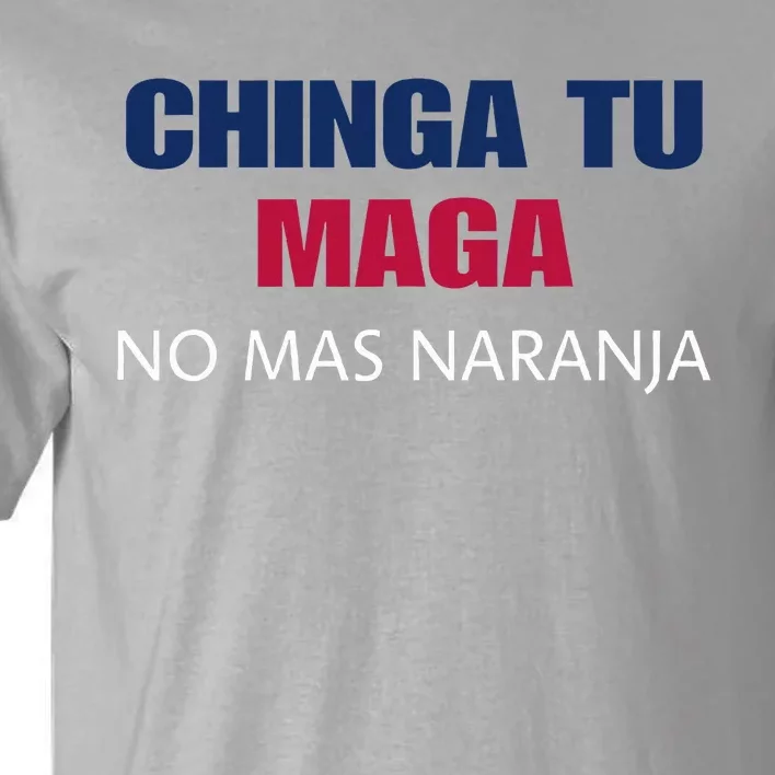 Chinga Tu Maga No Mas Naranja Funny Apparel Tall T-Shirt