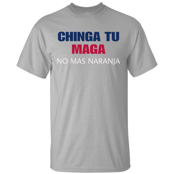 Chinga Tu Maga No Mas Naranja Funny Apparel Tall T-Shirt