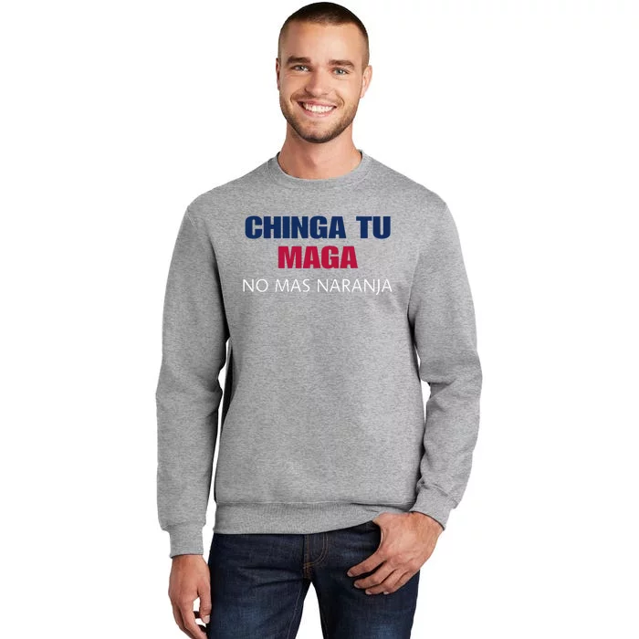 Chinga Tu Maga No Mas Naranja Funny Apparel Tall Sweatshirt