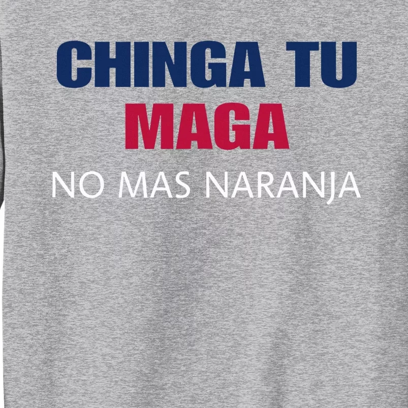 Chinga Tu Maga No Mas Naranja Funny Apparel Tall Sweatshirt