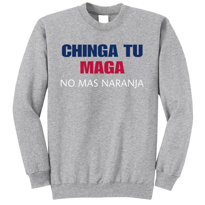 Chinga Tu Maga No Mas Naranja Funny Apparel Tall Sweatshirt