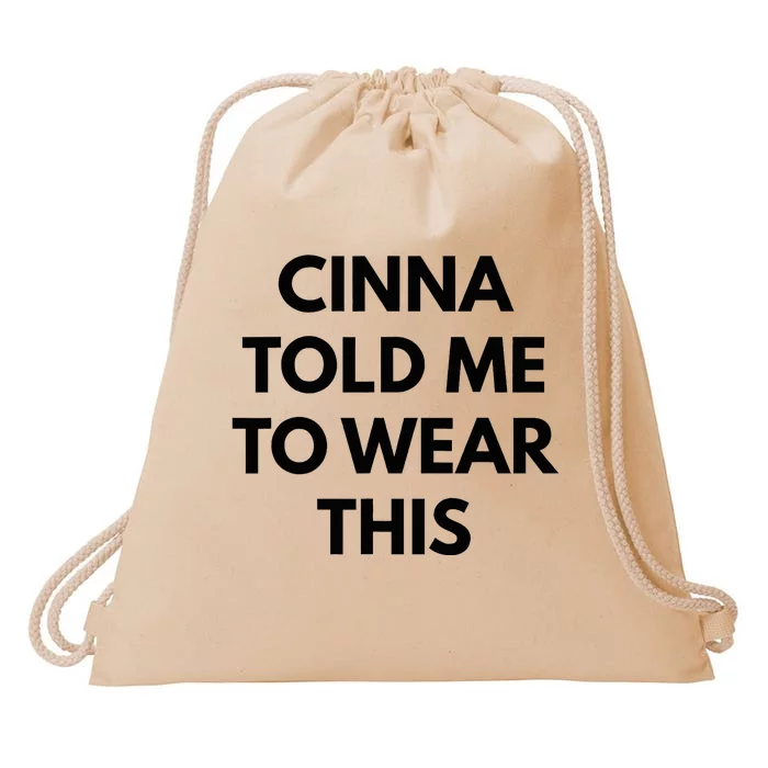 Cinna Told Me To Wear This In Black Drawstring Bag