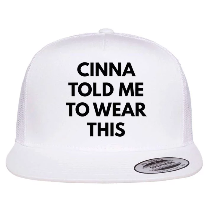 Cinna Told Me To Wear This In Black Flat Bill Trucker Hat