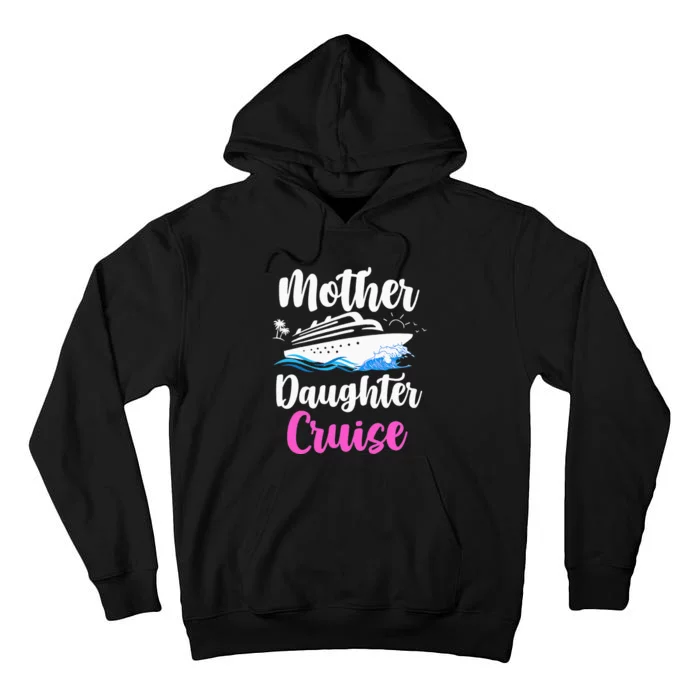 Cruise Trip Mother Daughter Cruise Ship Travelling Traveller Tall Hoodie