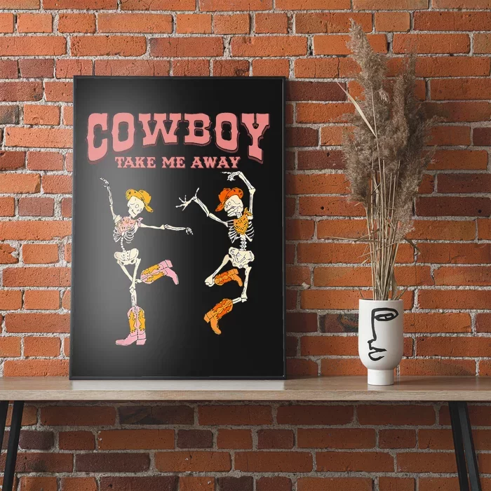 Cowboy Take Me Away Skeleton Western Southern Country Music Poster