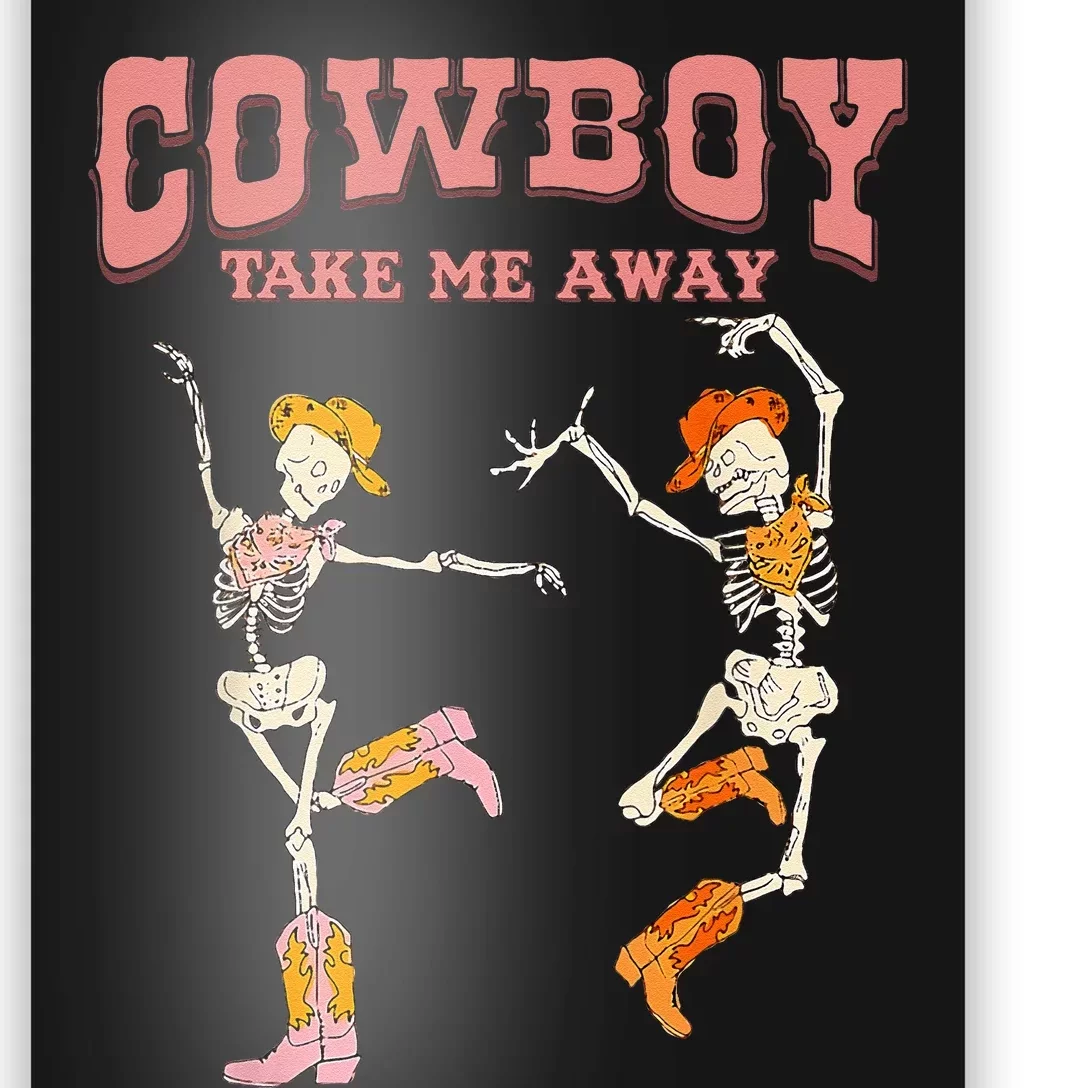 Cowboy Take Me Away Skeleton Western Southern Country Music Poster