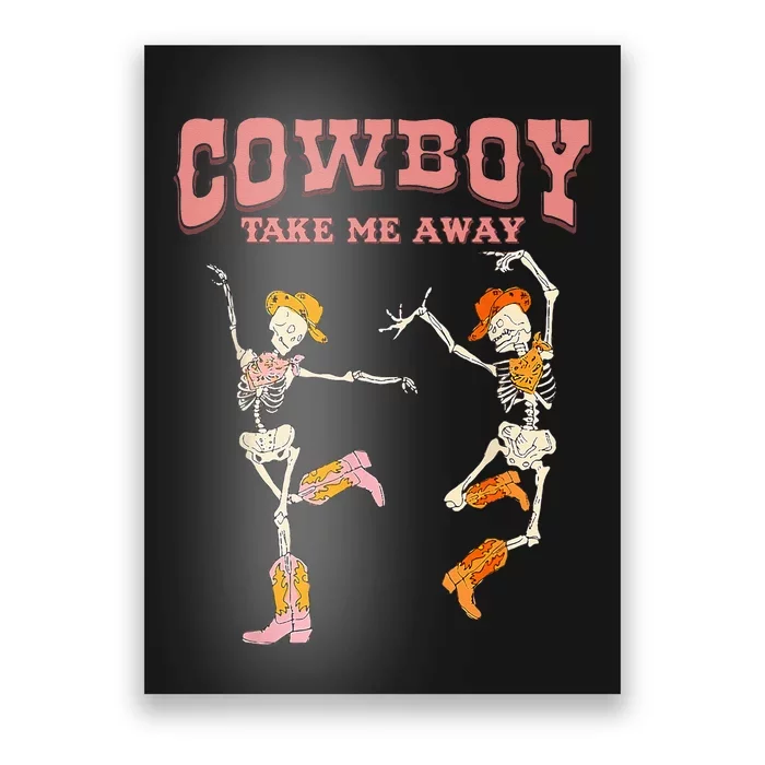 Cowboy Take Me Away Skeleton Western Southern Country Music Poster