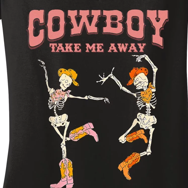 Cowboy Take Me Away Skeleton Western Southern Country Music Women's V-Neck T-Shirt