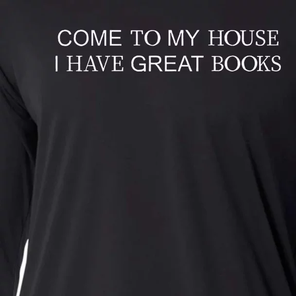 Come To My House I Have Great Books Cooling Performance Long Sleeve Crew