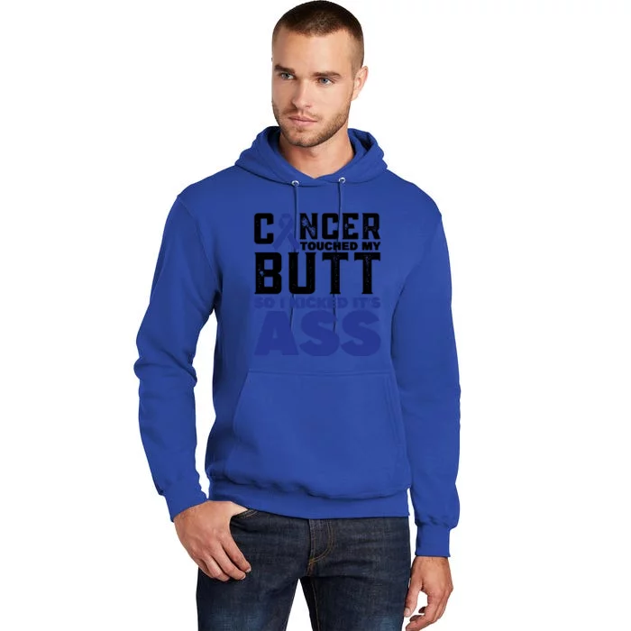 Cancer Touched My Butt So I Kicked Its Ass Funny Colon Cancer Awareness Tall Hoodie