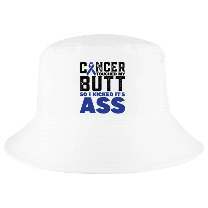 Cancer Touched My Butt So I Kicked Its Ass Funny Colon Cancer Awareness Cool Comfort Performance Bucket Hat