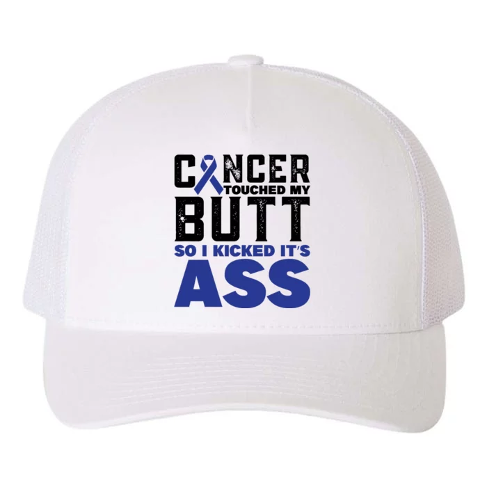 Cancer Touched My Butt So I Kicked Its Ass Funny Colon Cancer Awareness Yupoong Adult 5-Panel Trucker Hat