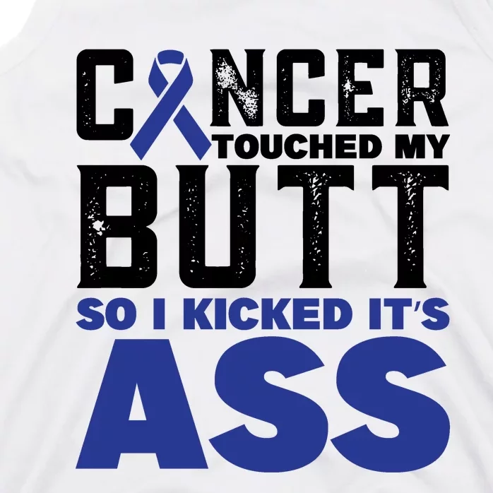 Cancer Touched My Butt So I Kicked Its Ass Funny Colon Cancer Awareness Tank Top