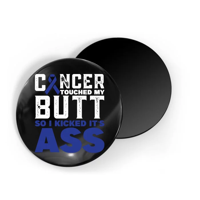 Cancer Touched My Butt So I Kicked Its Ass Funny Colon Cancer Awareness Magnet