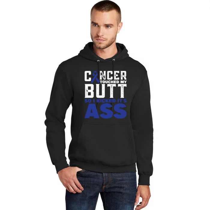 Cancer Touched My Butt So I Kicked Its Ass Funny Colon Cancer Awareness Tall Hoodie