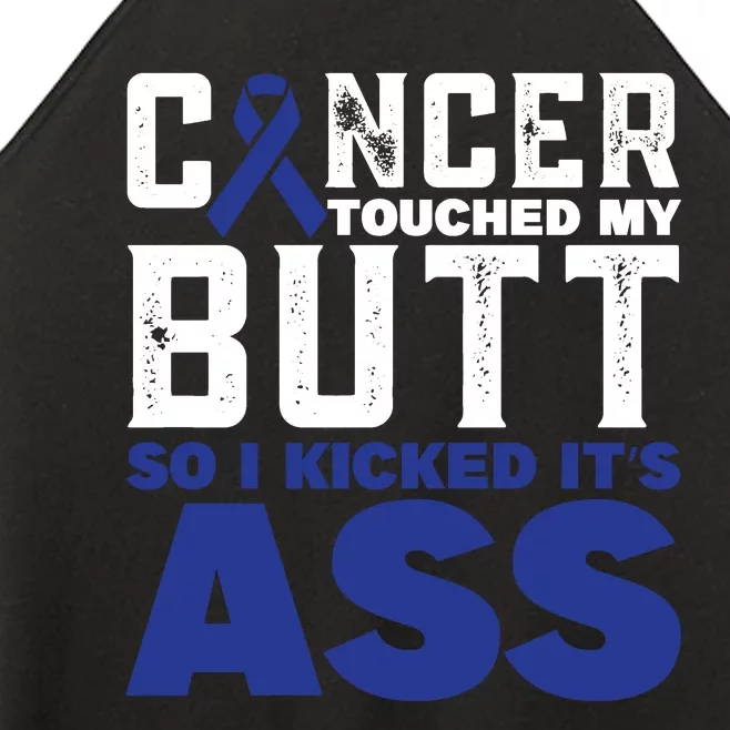 Cancer Touched My Butt So I Kicked Its Ass Funny Colon Cancer Awareness Women’s Perfect Tri Rocker Tank