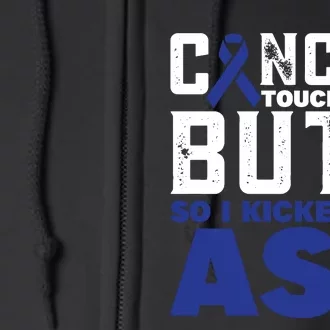 Cancer Touched My Butt So I Kicked Its Ass Funny Colon Cancer Awareness Full Zip Hoodie