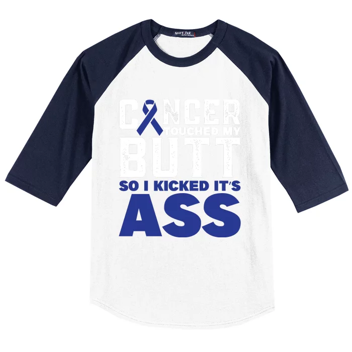 Cancer Touched My Butt So I Kicked Its Ass Funny Colon Cancer Awareness Baseball Sleeve Shirt