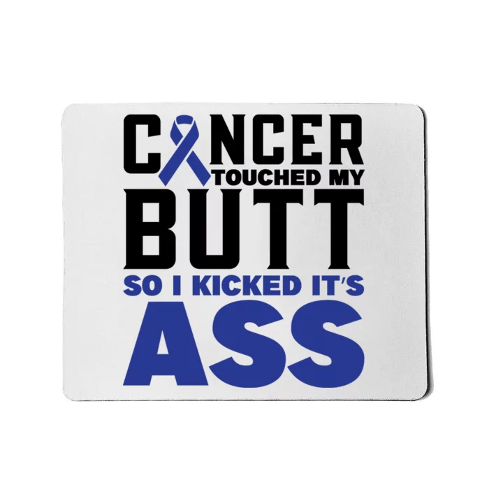 Cancer Touched My Butt So I Kicked Its Ass Funny Colon Cancer Awareness Mousepad