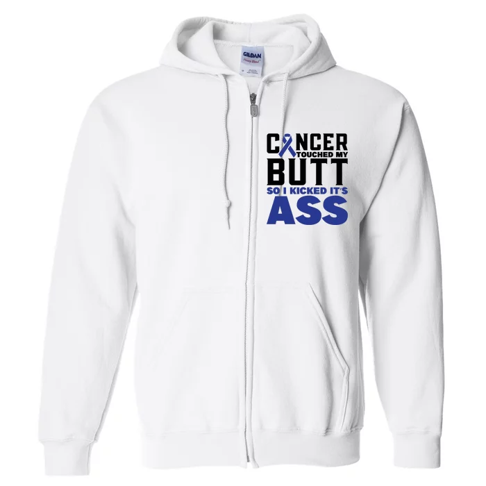 Cancer Touched My Butt So I Kicked Its Ass Funny Colon Cancer Awareness Full Zip Hoodie