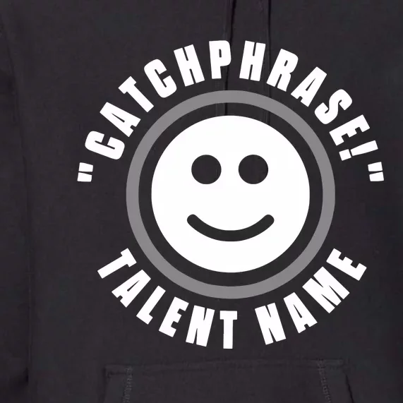 Catchphrase Talent Name Premium Hoodie