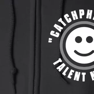 Catchphrase Talent Name Full Zip Hoodie