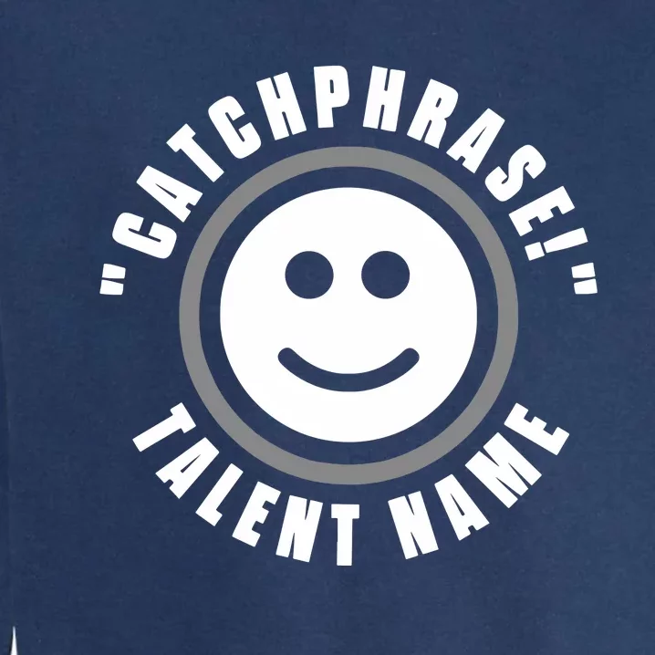 Catchphrase Talent Name Garment-Dyed Sweatshirt