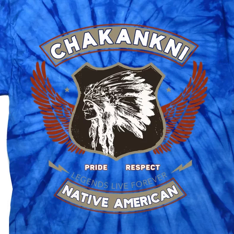 Chakankni Tribe Native American Indian Pride Respect Gift Tie-Dye T-Shirt