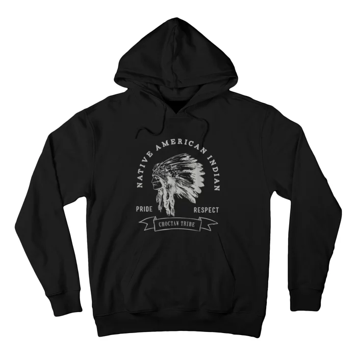 Choctaw Tribe Native American Indian Pride Respect Hoodie