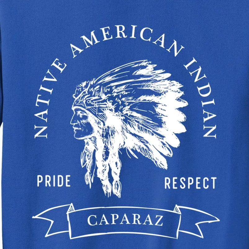 Caparaz Tribe Native American Indian Pride Respect Darker Great Gift Sweatshirt