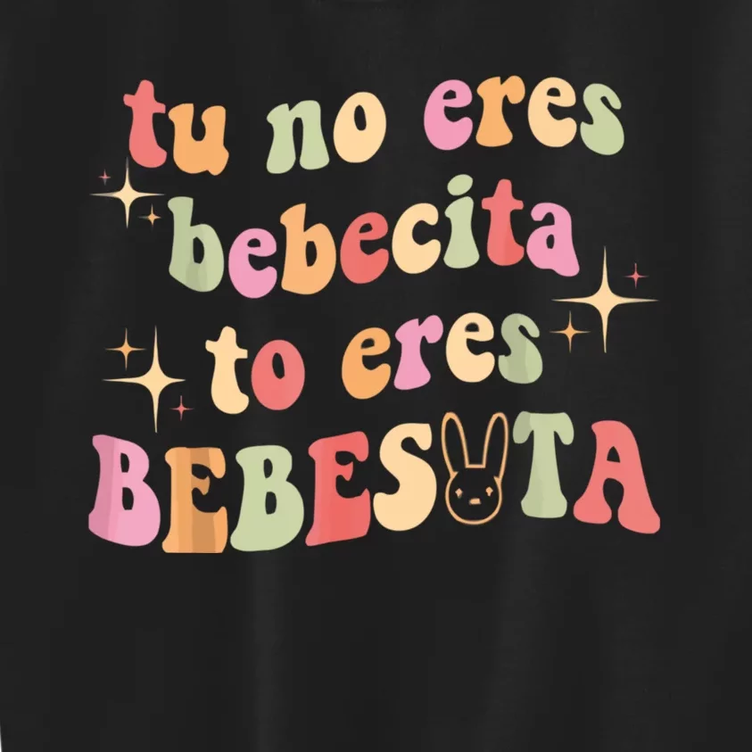 Cute Tu No Eres Bebecita To Eres Bebesota B Bunny Retro Kids Sweatshirt