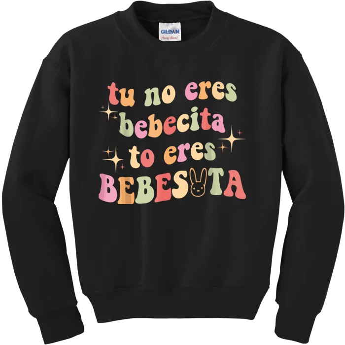 Cute Tu No Eres Bebecita To Eres Bebesota B Bunny Retro Kids Sweatshirt