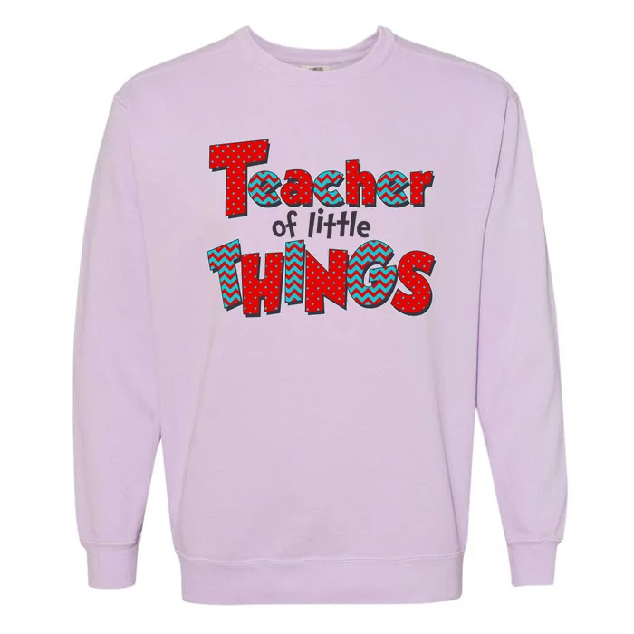 Cute Teacher Of Little Things Garment-Dyed Sweatshirt