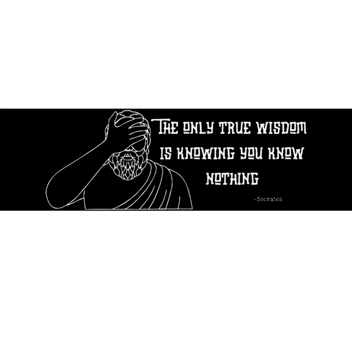 Commentary The Only Wisdom Is Knowing You Know Bumper Sticker