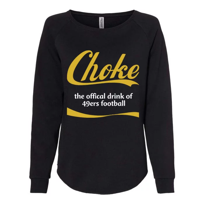 Choke The Offical Drink Of 49ers Football Womens California Wash Sweatshirt