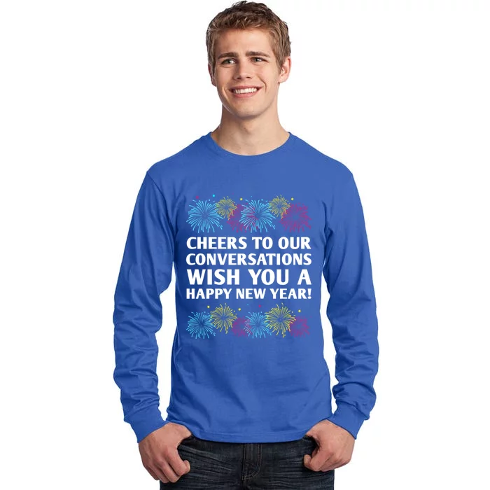 Cheers To Our Conversations Happy New Year Friends Nye Buddy Great Gift Tall Long Sleeve T-Shirt