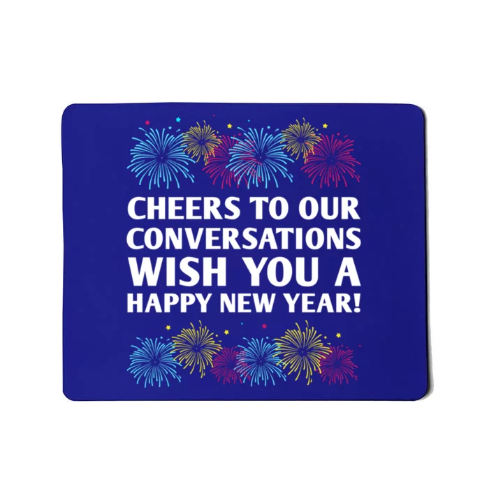 Cheers To Our Conversations Happy New Year Friends Nye Buddy Great Gift Mousepad