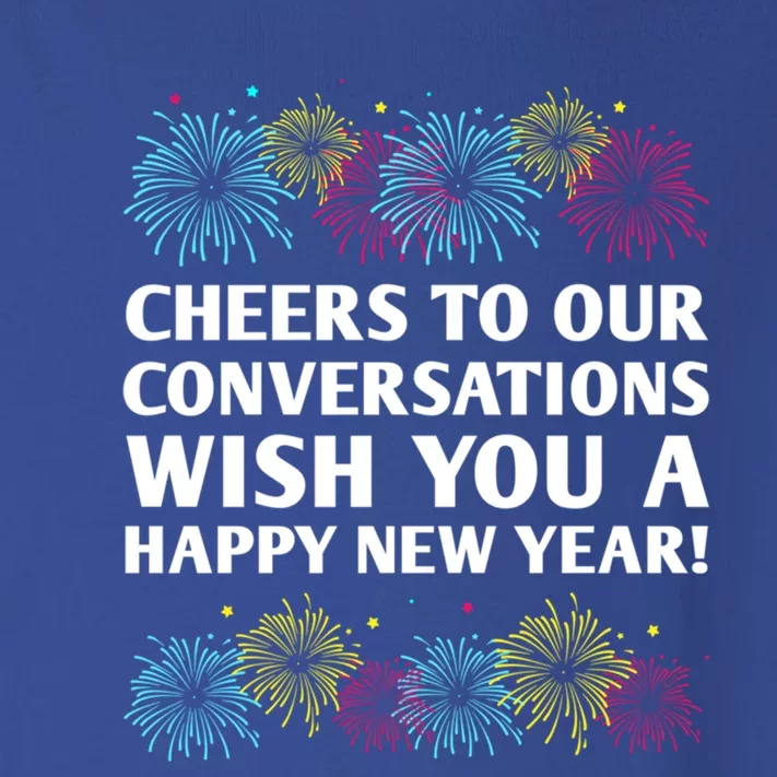 Cheers To Our Conversations Happy New Year Friends Nye Buddy Great Gift Toddler Long Sleeve Shirt