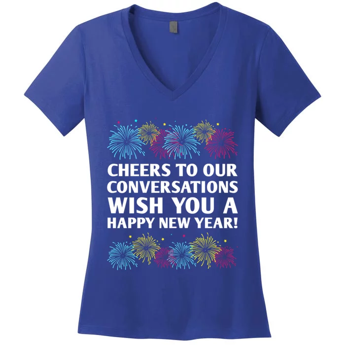 Cheers To Our Conversations Happy New Year Friends Nye Buddy Great Gift Women's V-Neck T-Shirt